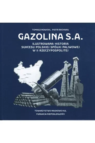 Gazolina S.A. Ilustrowana historia sukcesu polskiej spółki paliwowej w II Rzeczpowspolitej