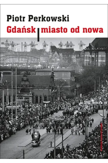 Gdańsk - miasto od nowa