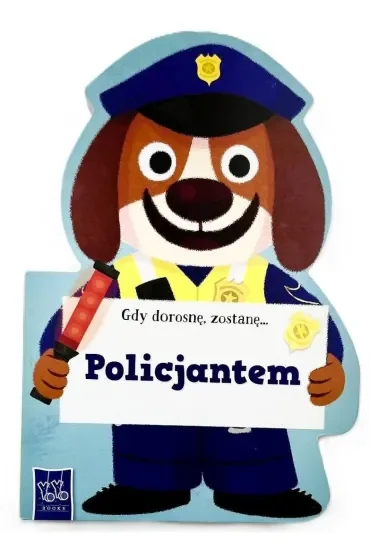 Gdy dorosnę, zostanę… Policjantem