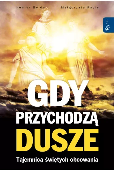 Gdy przychodzą dusze. Tajemnica świętych obcowania