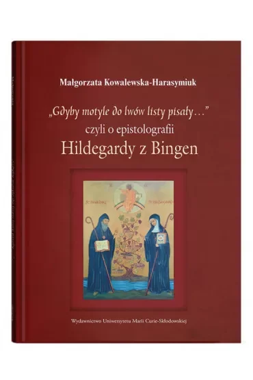 Gdyby motyle do lwów listy pisały? Czyli o epistolografii Hildegardy z Bingen