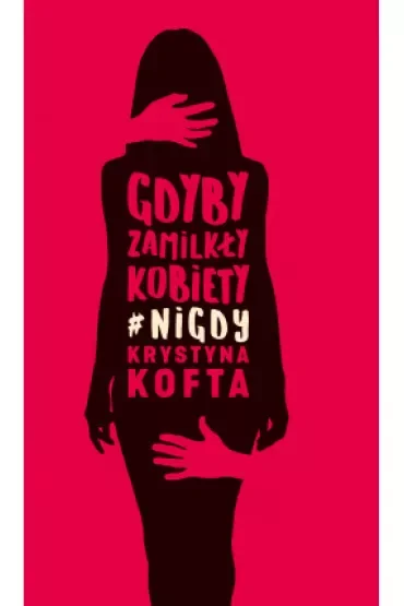 Gdyby zamilkły kobiety #nigdy