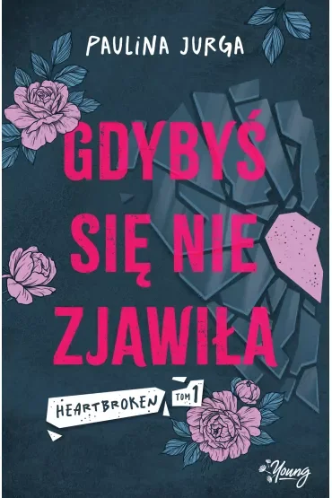 Gdybyś się nie zjawiła. Heartbroken. Tom 1