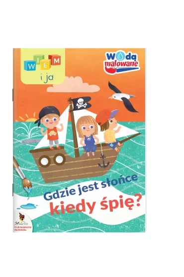 Gdzie jest słońce kiedy śpię. Wodą malowane. Wiem i ja