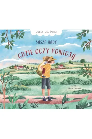 Gdzie oczy poniosą. Dusia i jej świat. Tom 1