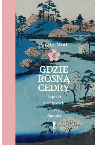 Gdzie rosną cedry. Zapiski z wędrówki przez Japonię