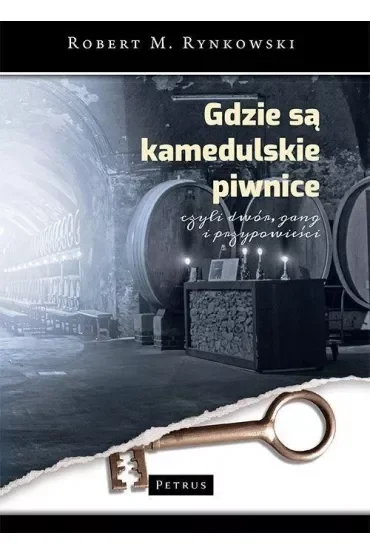 Gdzie są kamedulskie piwnice czyli dwór, gang i przypowieści