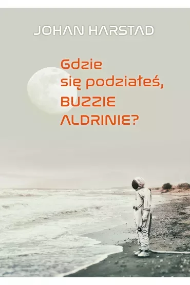 Gdzie się podziałeś Buzzie Aldrinie?