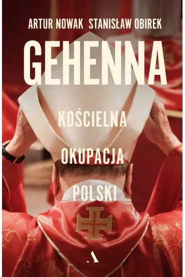 Gehenna. Kościelna okupacja Polski