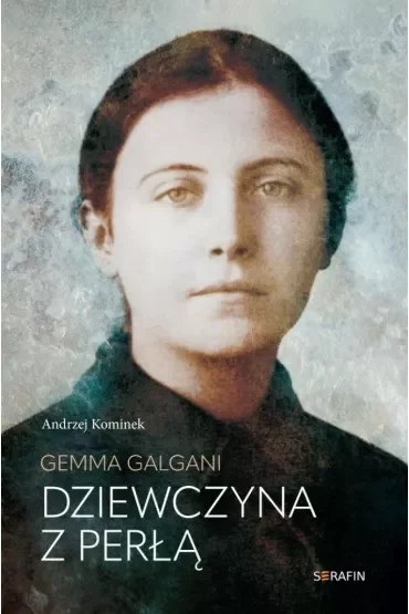 Gemma Galgani. Dziewczyna z perłą