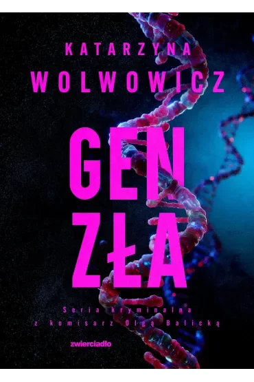 Gen zła. Seria kryminalna z komisarz Olgą Balicką. Tom 11