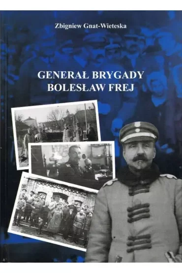 Generał Brygady Bolesław Frej