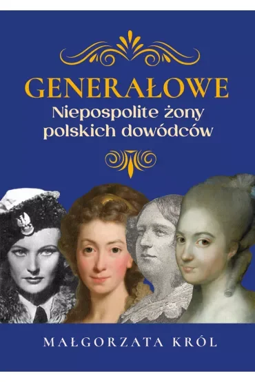 Generałowe. Niezwykłe żony polskich dowódców