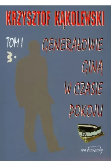Generałowie giną w czasie pokoju tom 1