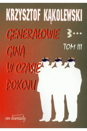 Generałowie giną w czasie pokoju tom 3