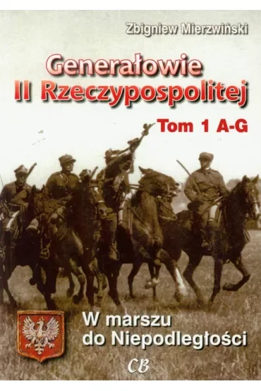 Generałowie II Rzeczypospolitej. Tom 1 A - G