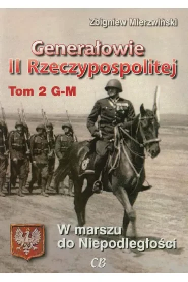 Generałowie II Rzeczypospolitej Tom 2 G-M