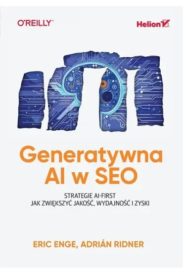 Generatywna AI w SEO. Strategie AI-First. Jak zwiększyć jakość, wydajność i zyski