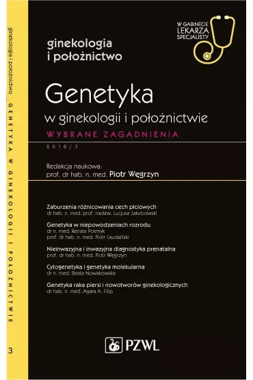 Genetyka w ginekologii i położnictwie. Wybrane zagadnienia. Ginekologia i położnictwo. W gabinecie lekarza specjalisty