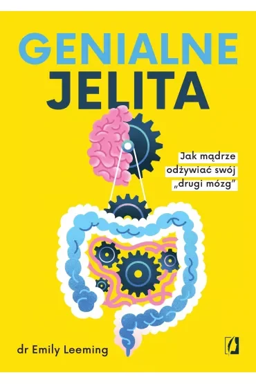 Genialne jelita. Jak mądrze odżywiać swój "drugi mózg"