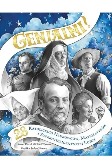 Genialni! 28 katolickich naukowców, matematyków i superinteligentnych ludzi
