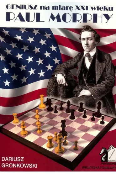 Geniusz na miarę XXI wieku. Paul Morphy