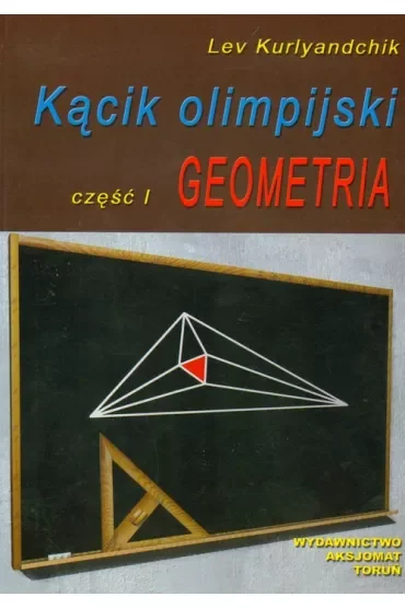 Geometria. Kącik olimpijski. Część 1