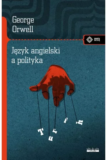 George Orwell Dzieła. Język angielski a polityka