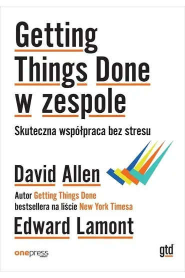 Getting Things Done w zespole. Skuteczna współpraca bez stresu