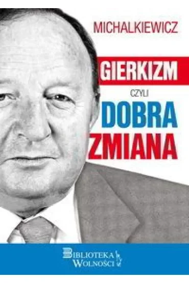 Gierkizm czyli dobra zmiana