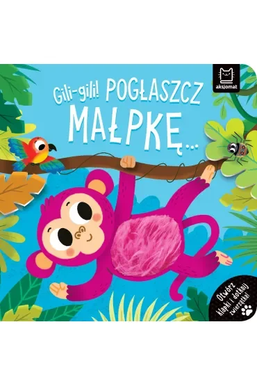 GILI-GILI  POGŁASZCZ MAŁPKĘ  OTWÓRZ KLAPKI I DOTKNIJ ZWIERZĄTKA
