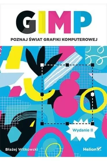 GIMP. Poznaj świat grafiki komputerowej