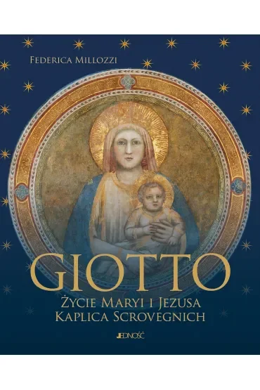 Giotto. Życie Maryi i Jezusa. Kaplica Scrovegnich