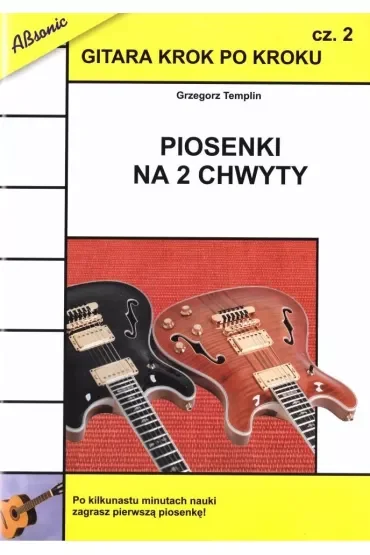Gitara krok po kroku. Część 2: Piosenki na 2 chwyty