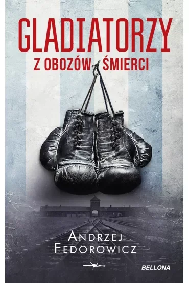 Gladiatorzy z obozów śmierci