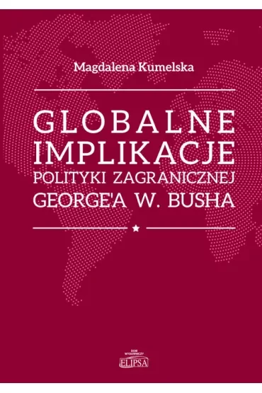 Globalne implikacje polityki zagranicznej George'a W. Busha