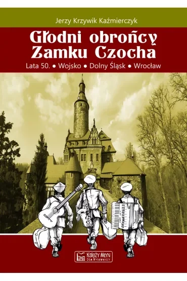 Głodni obrońcy Zamku Czocha