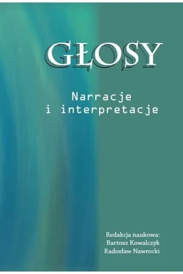 Głosy. Narracje i interpretacje