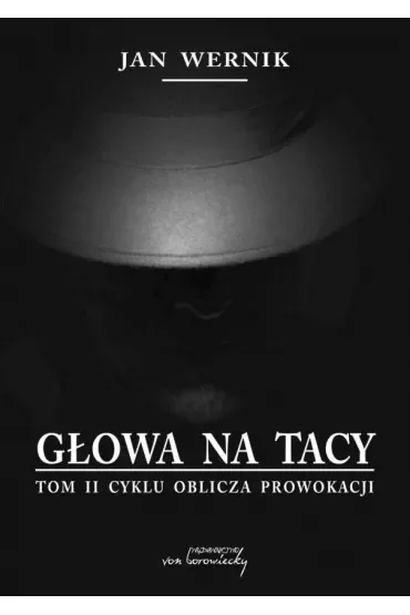 Głowa na tacy Tom 2 Oblicza prowokacji