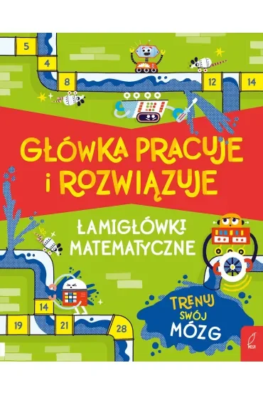 Główka pracuje i rozwiązuje. Łamigłówki matematyczne