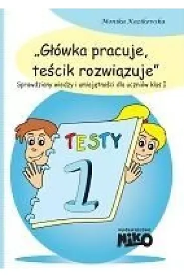 Główka pracuje, teścik rozwiązuje. Klasa 1