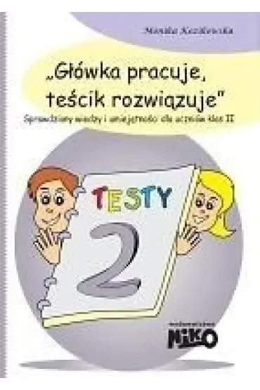Główka pracuje, teścik rozwiązuje. Klasa 2