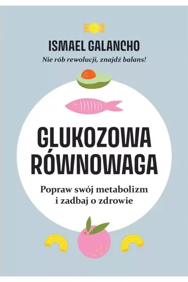Glukozowa równowaga. Popraw swój metabolizm i zadbaj o zdrowie