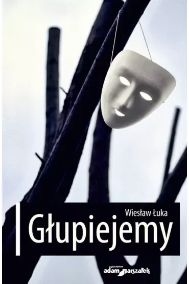Głupiejemy