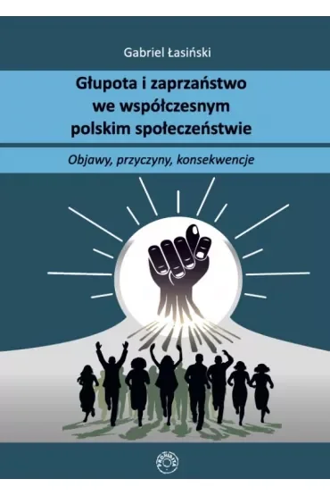 Głupota i zaprzaństwo we współczesnym społeczeństwie polskim