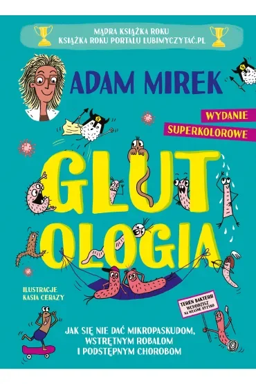 Glutologia. Jak się nie dać mikropaskudom, wstrętnym robalom i podstępnym chorobom. Wydanie superkolorowe [barwione brzegi]