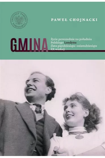 Gmina. Życie powszednie na południu Polskiego Londynu (lata pięćdziesiąte–osiemdziesiąte XX wieku)