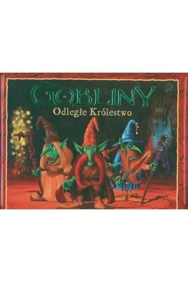 Gobliny. Odległe królestwo