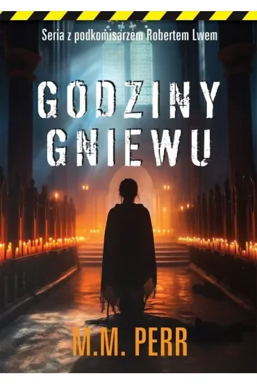 Godziny gniewu. Seria z podkomisarzem Robertem Lwem. Tom 7
