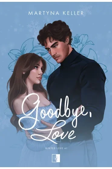 Goodbye, Love. Seria Winter Love. Tom 1